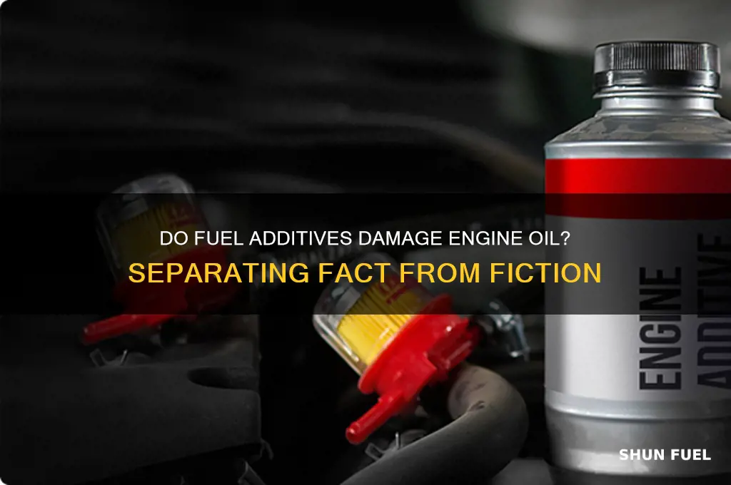 do fuel additives ruin oil