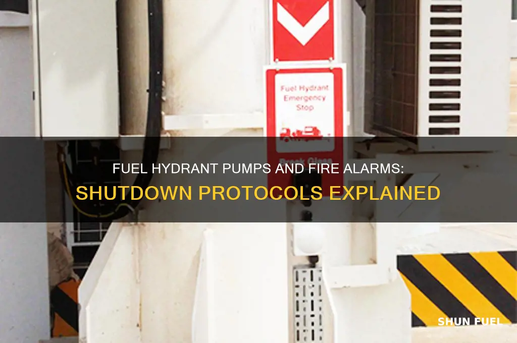 do fuel hydrant pumps shut down on fire alarm