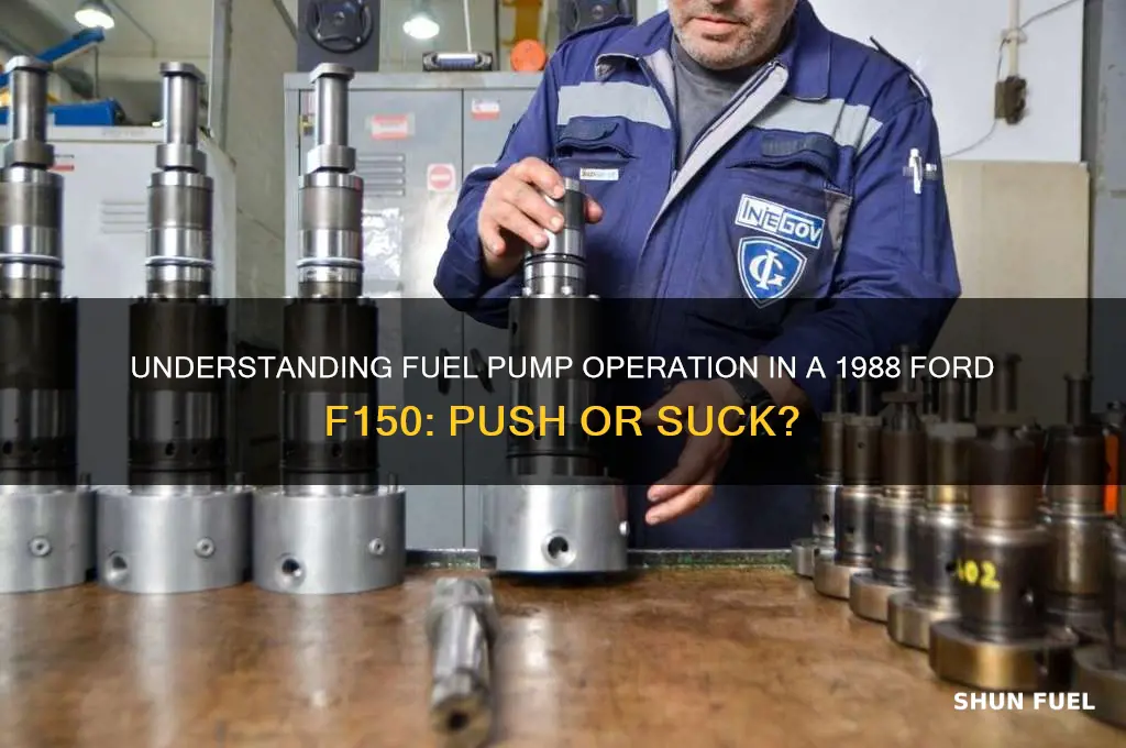 do fuel pumps push or suck 1988 f150