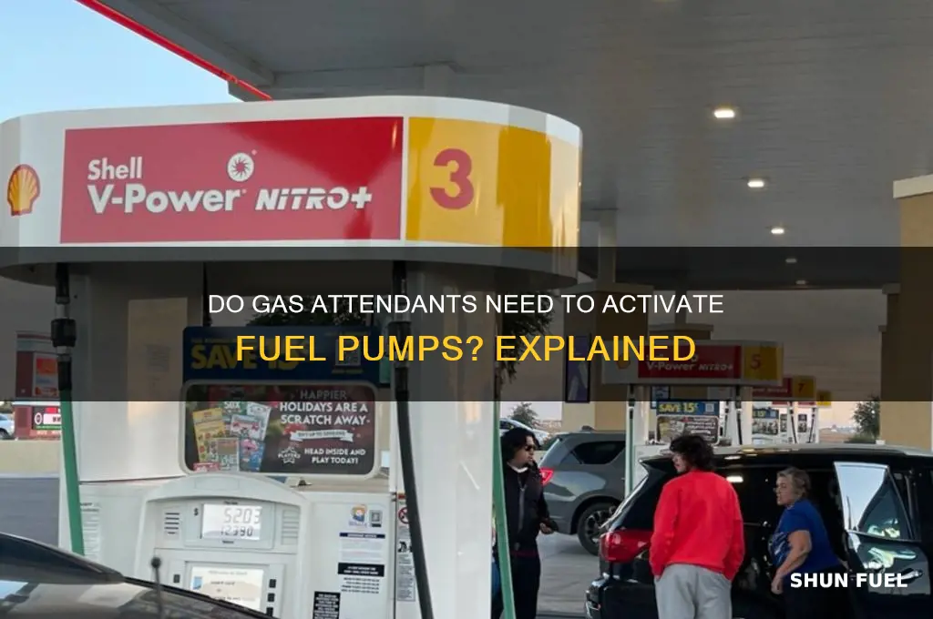 do gas attendants have to activate fuel pumps
