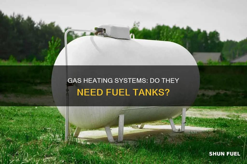 do gas heating systems have fuel tank