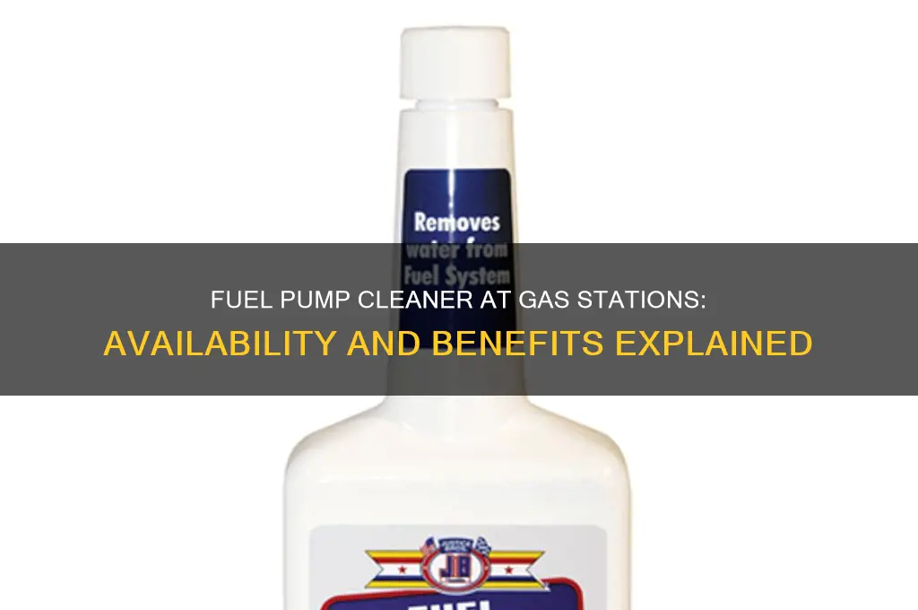 do gas stations sell fuel pump cleaner