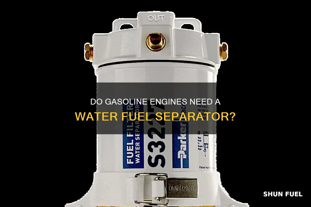 do gasoline engines use a water fuel seperator