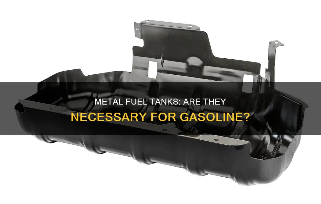 do gasoline fuel tanks have to be metal