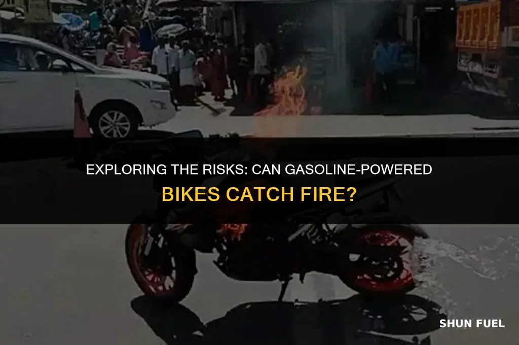 do gasoline powered bikes catch on fire