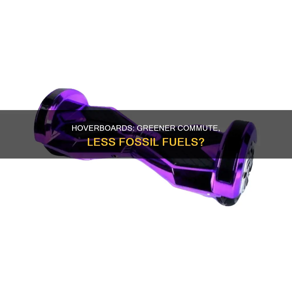 do hoverboards reduce fossil fuels