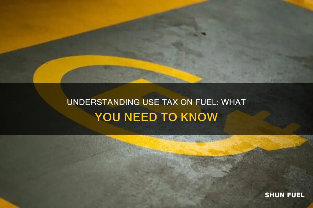 do i have to pay use tax on fuel