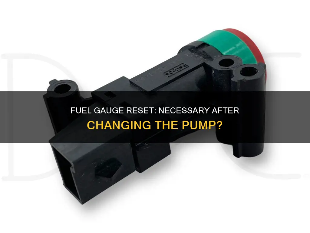 do i have to reset fuel gage after changing pump