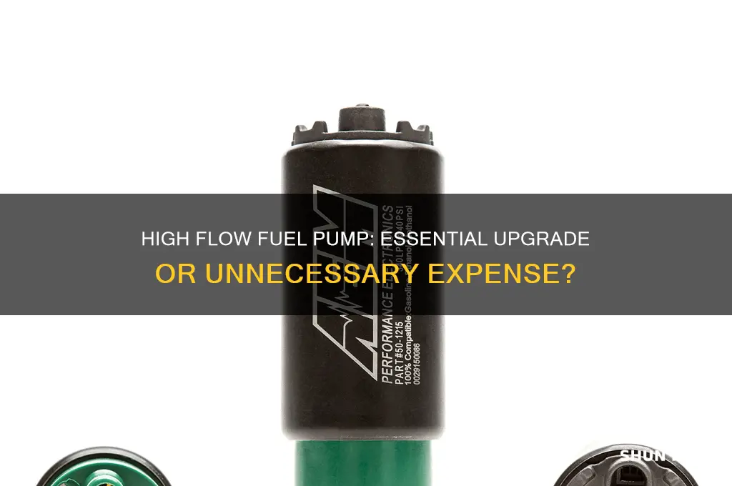 do i need a high flow fuel pump