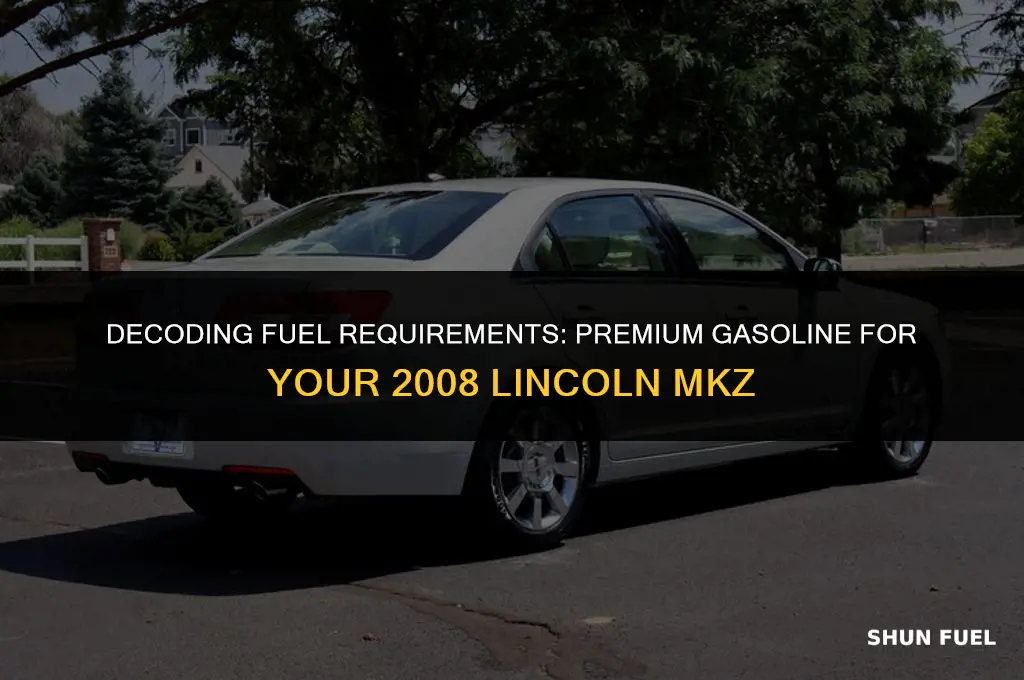 do i need premium gasoline on a 2008 lincoln mkz