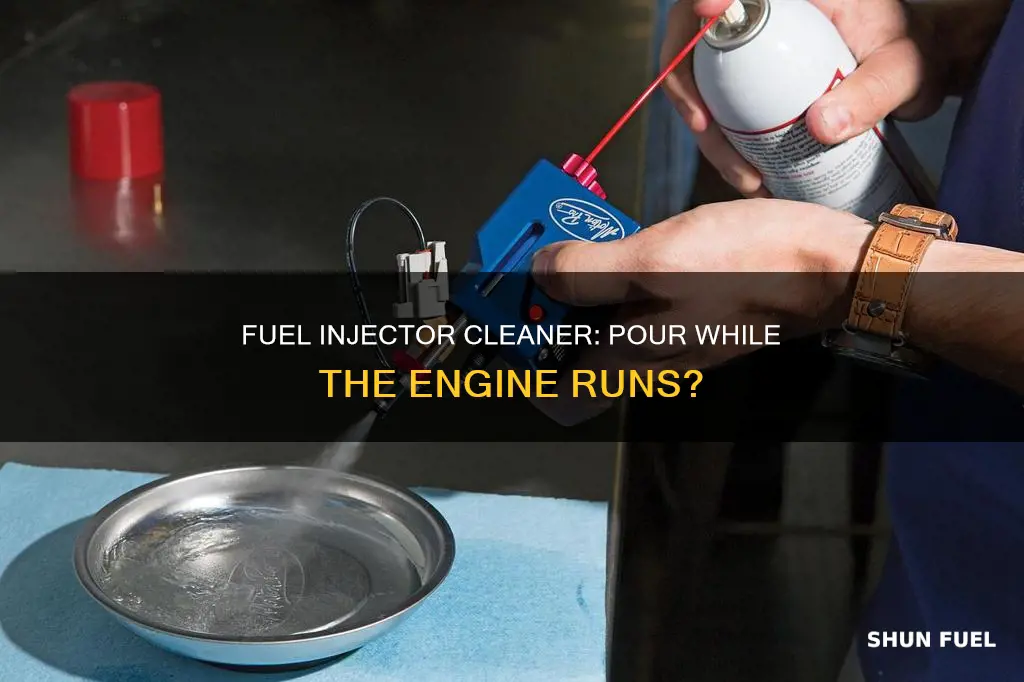 do i pour fuel injector cleaner while car running