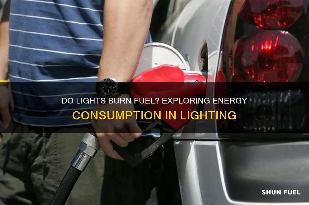 do lights burn fuel