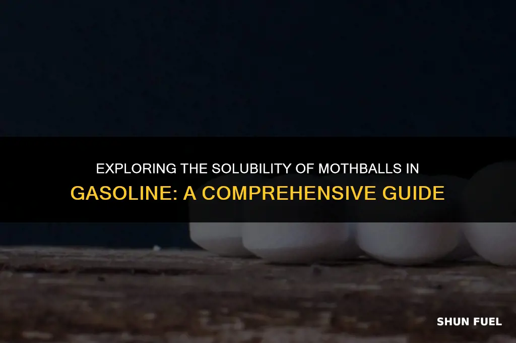 do moth balls dissolve in gasoline