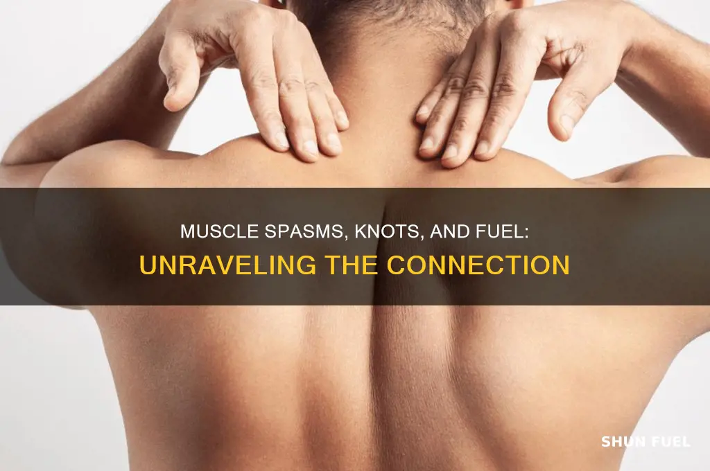 do muscle spasms cause knots can it have fuel