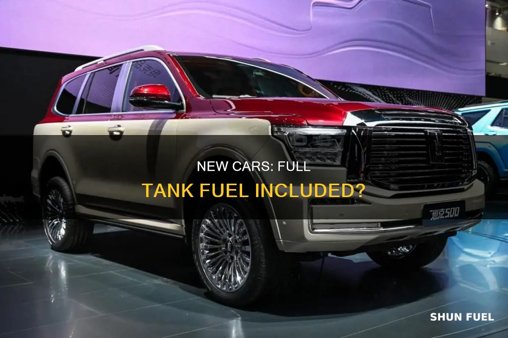 do new cars come with a full tank of fuel