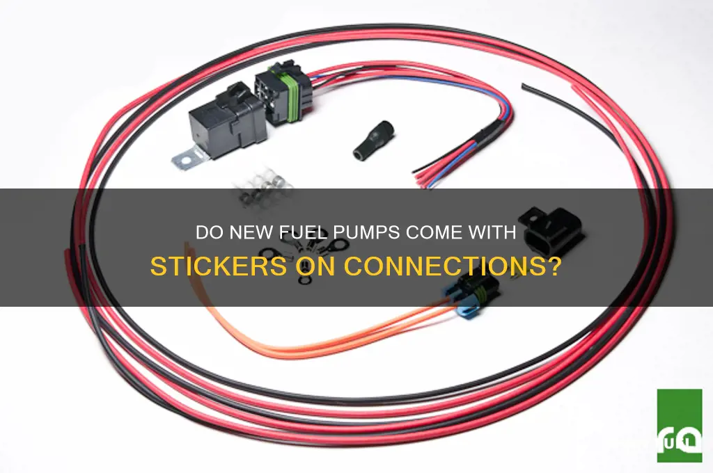 do new fuel pumps come with stickers on connections