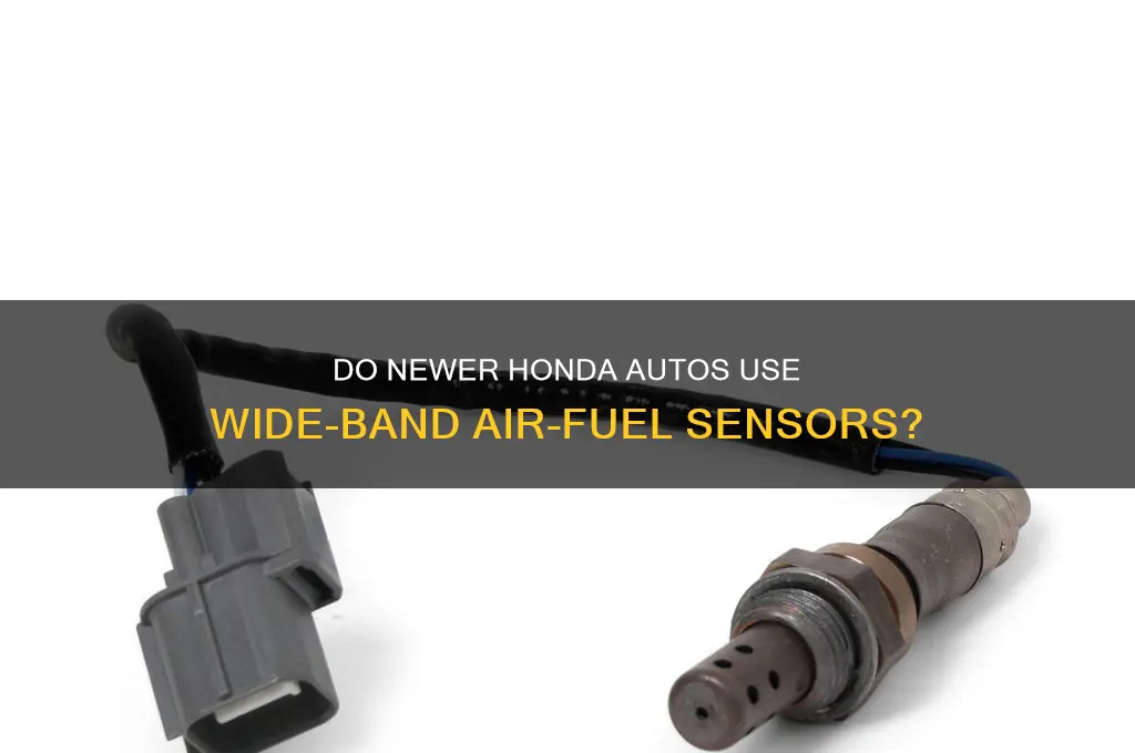 do newer honda auto use wide band air fuel sensors