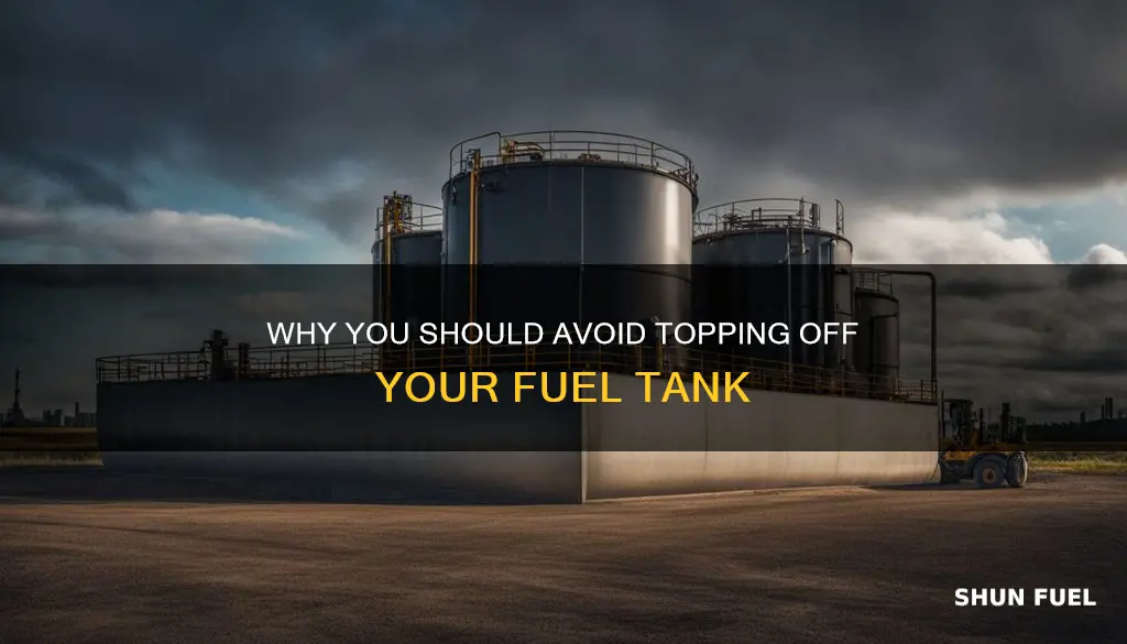 do not top off fuel tank