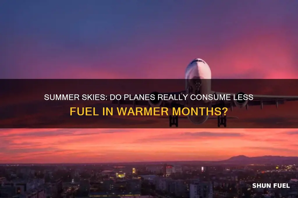 do planes use less fuel in the summer