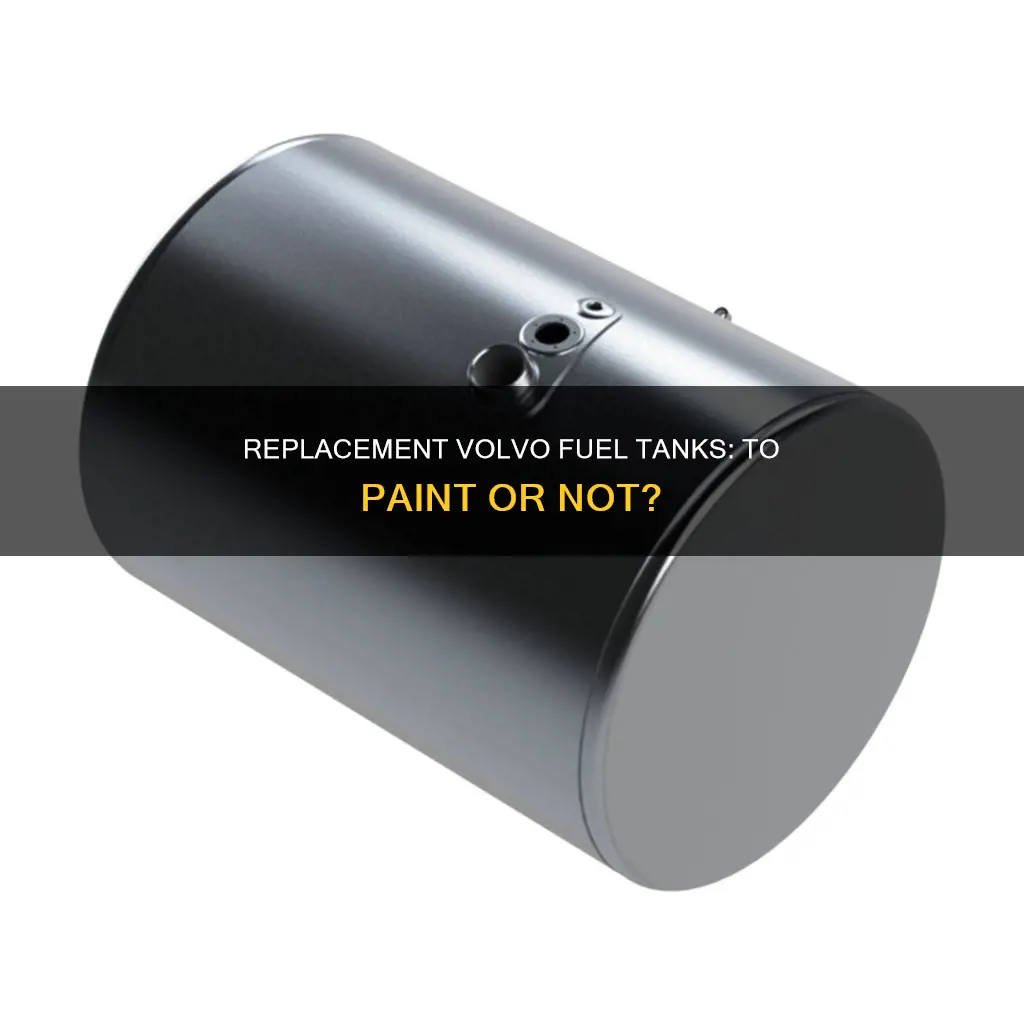 do replacement fuel volvo fuel tanks need paint