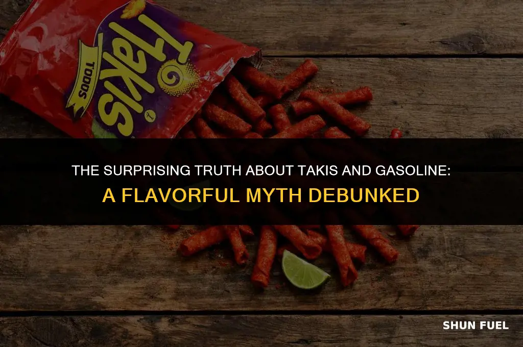 do takis have gasoline in them