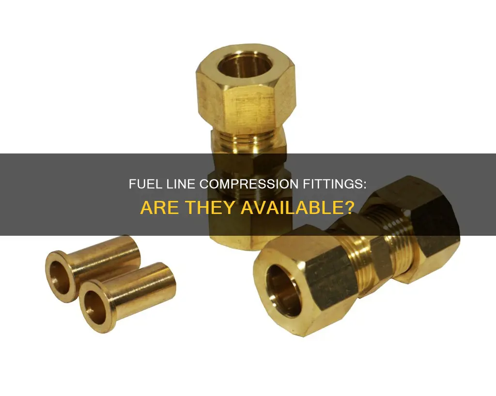 do they make compression fitting for fuel line