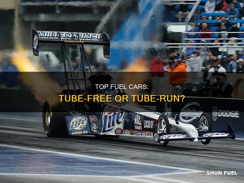 do top fuel cars run tubes