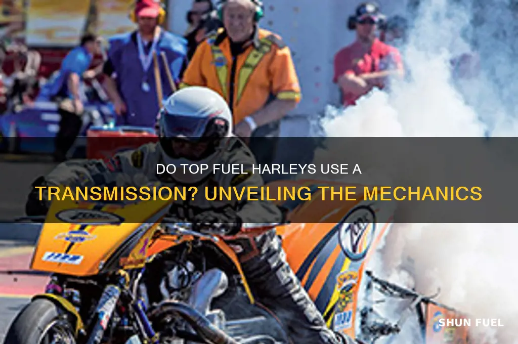 do top fuel harleys use a transmission