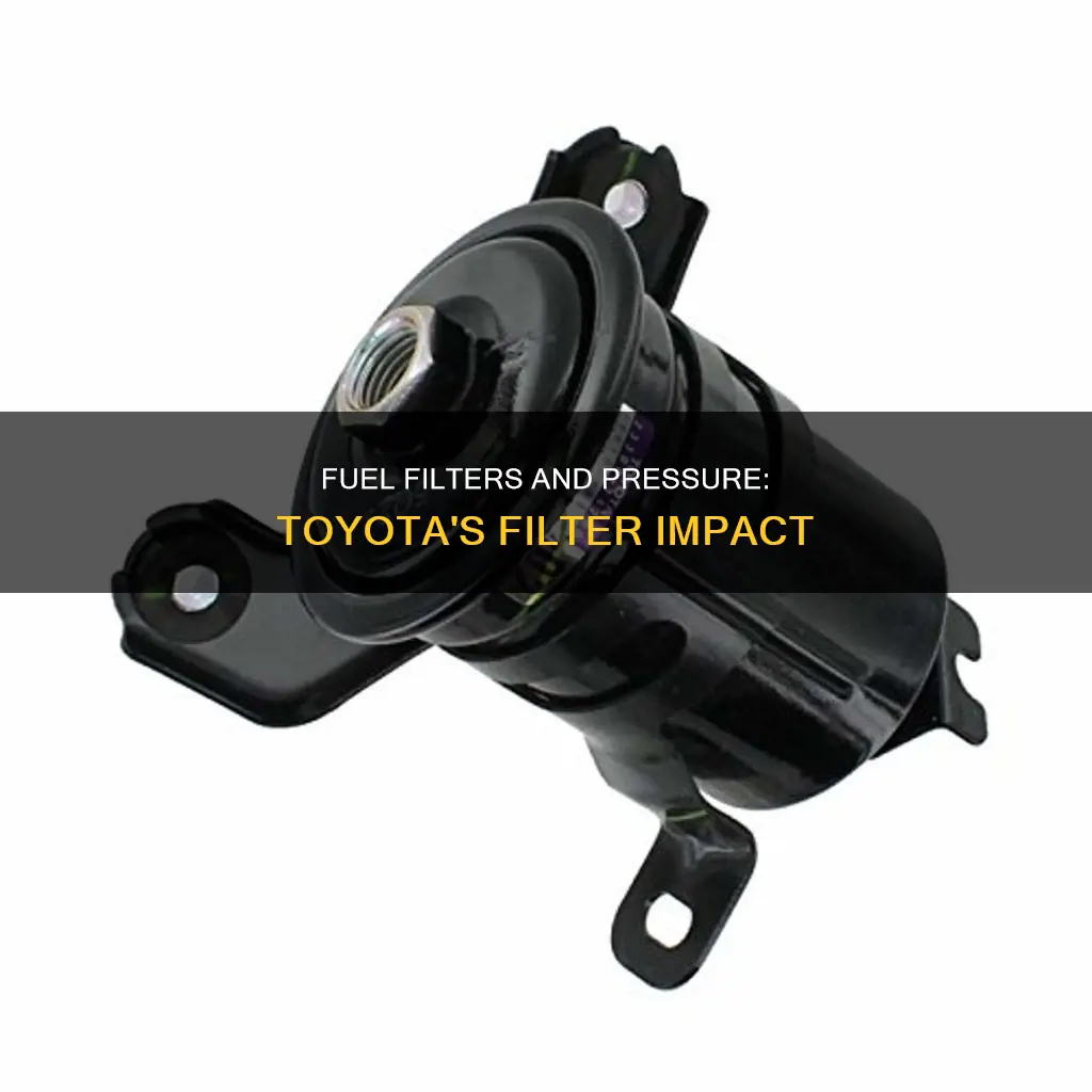 do toyota fuel filters restric fuel pressure