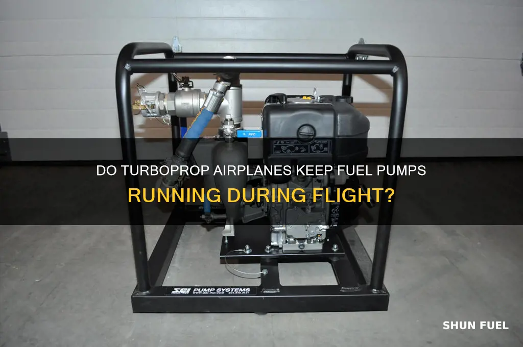do turboprop airplanes keep their fuel pumps running