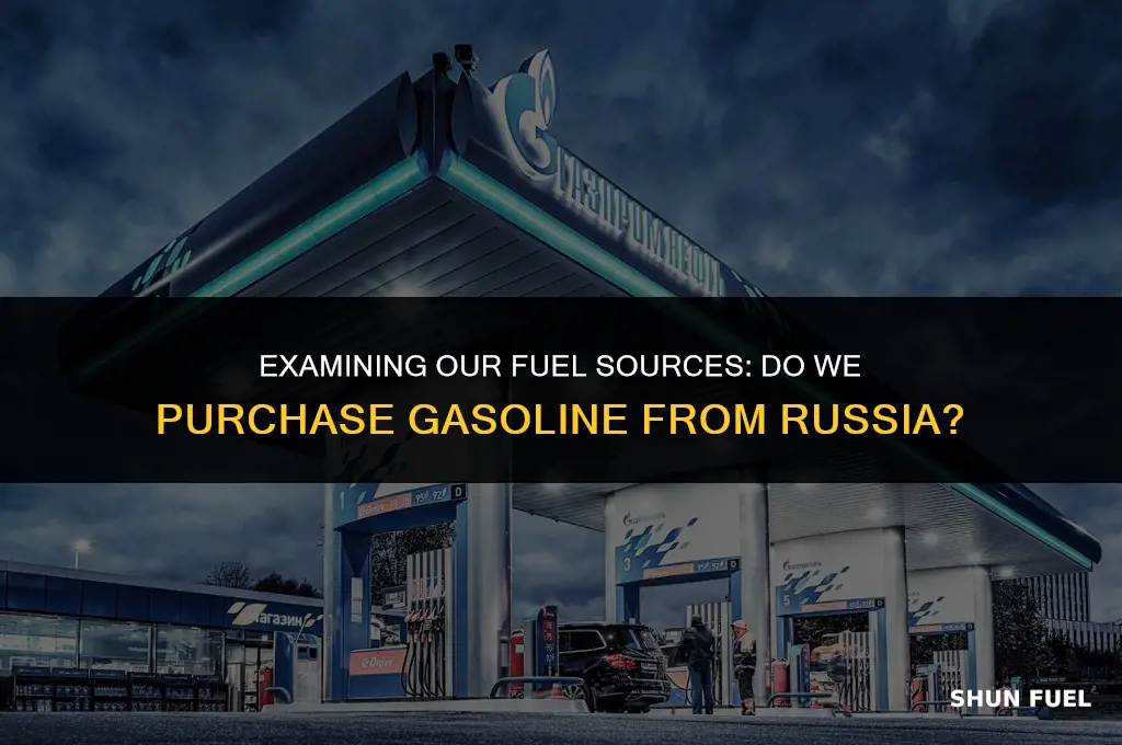 do we buy gasoline from russia