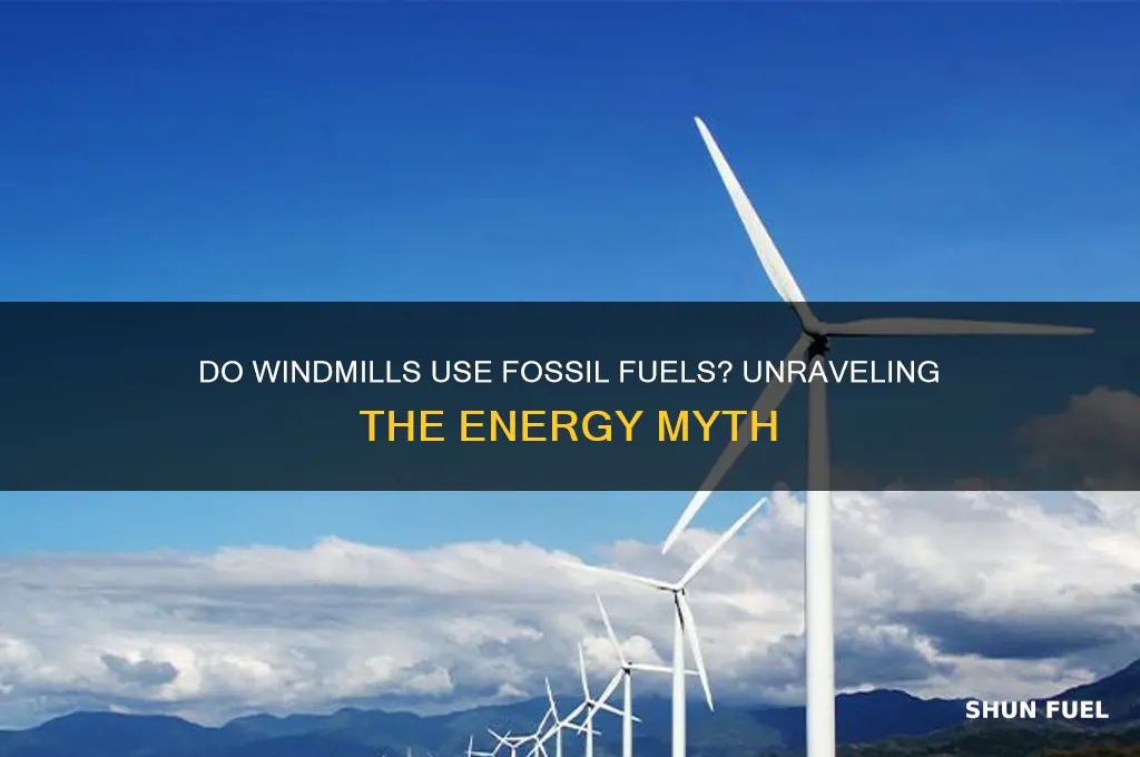do windmills use fossil fuels