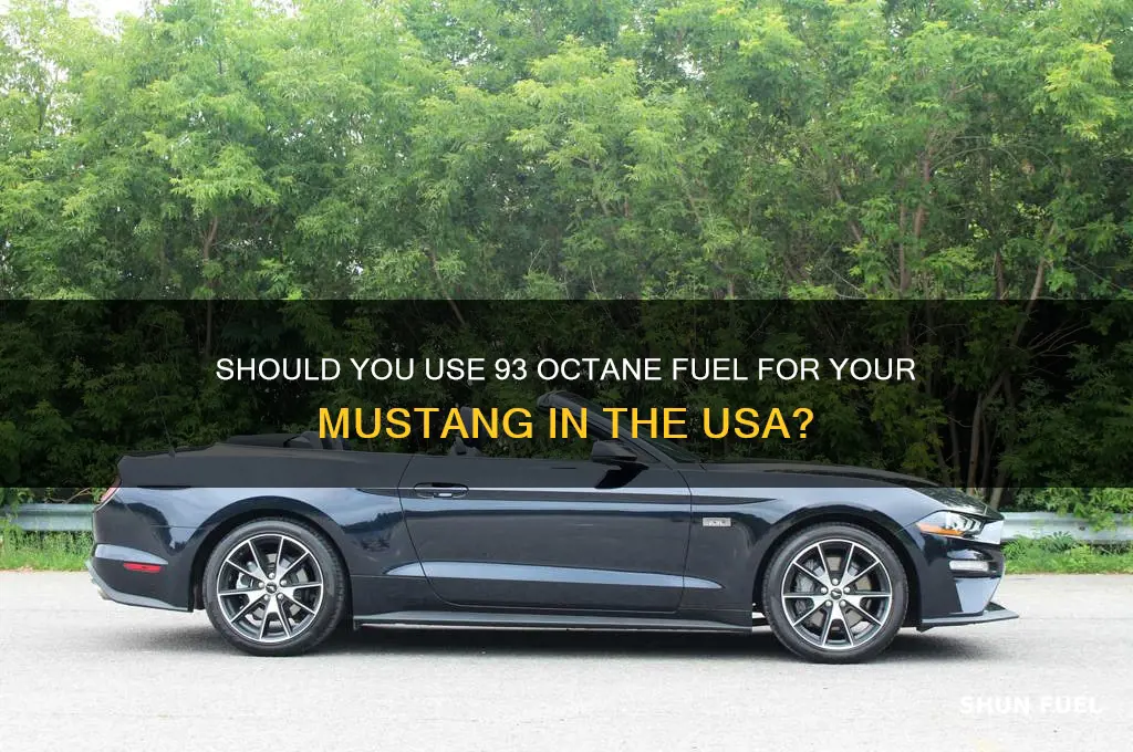 do yoh use 93 fuel for mustang in usa