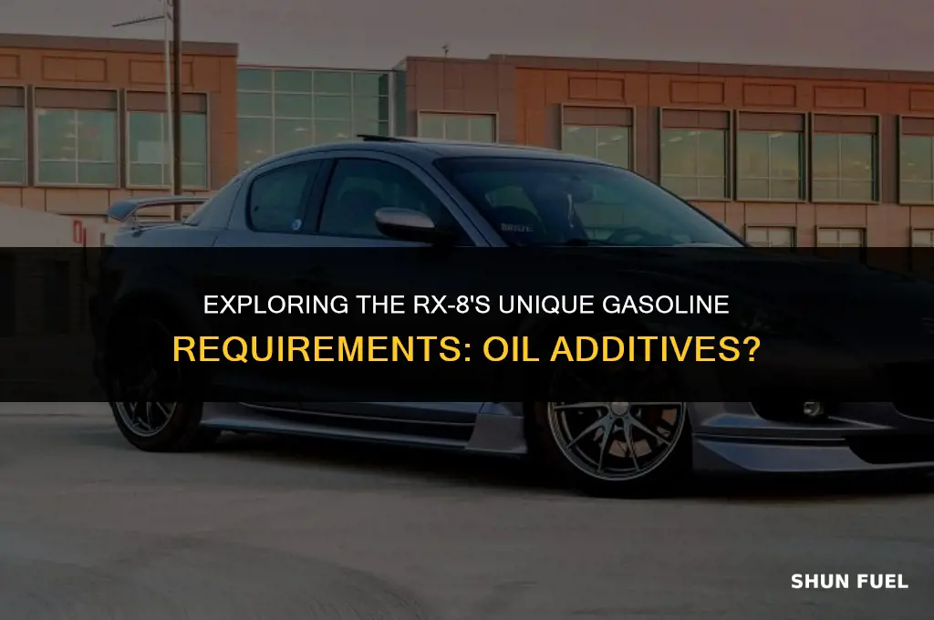 do you add oil to rx 8 gasoline