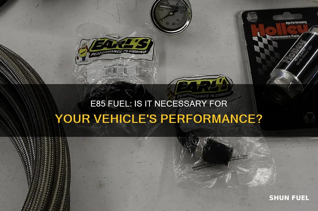 do you have to use e85 fuel