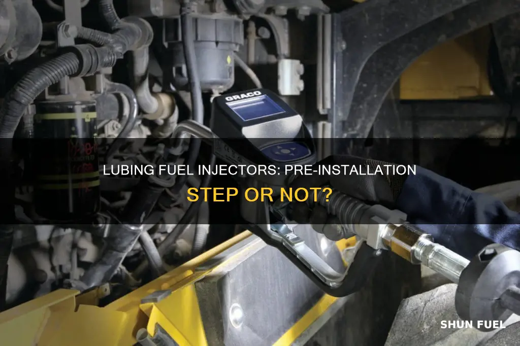 do you lube fuel injectors before installing
