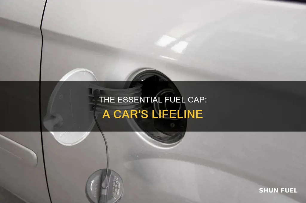 do you need a fuel cap on your car