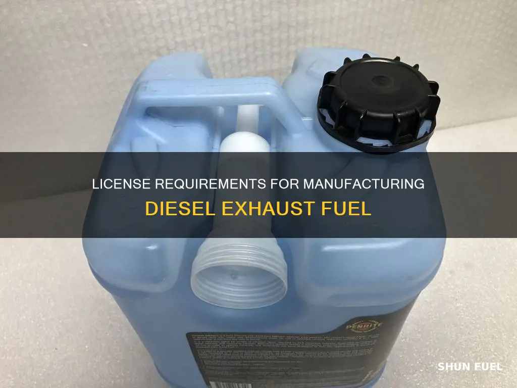 do you need a license to manufacture diesel exahust fuel