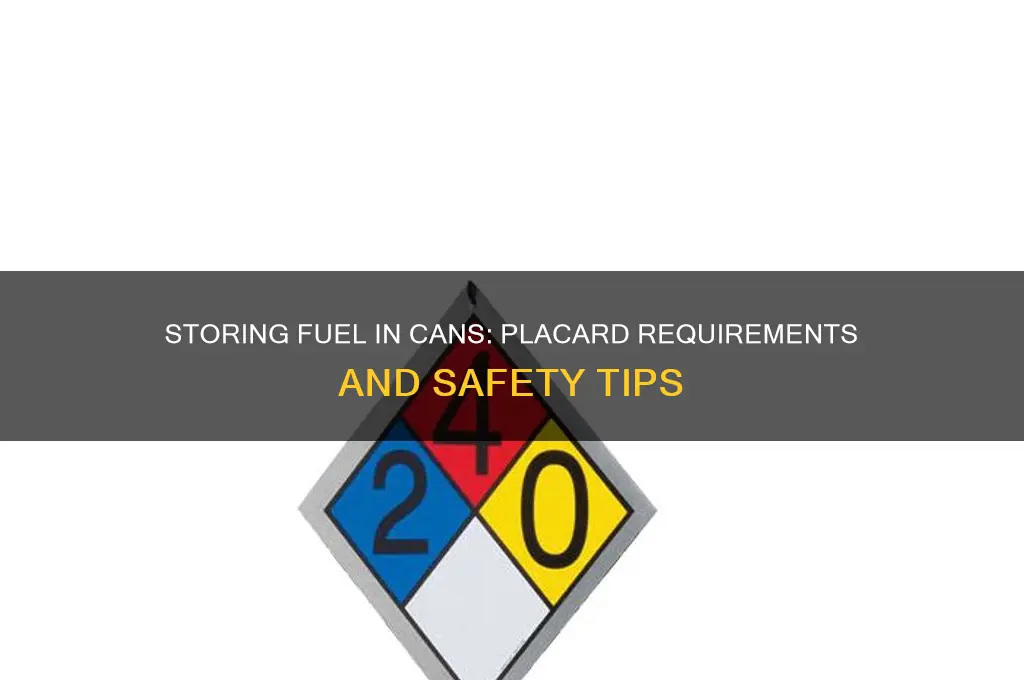 do you need a placard to store fuel in cans