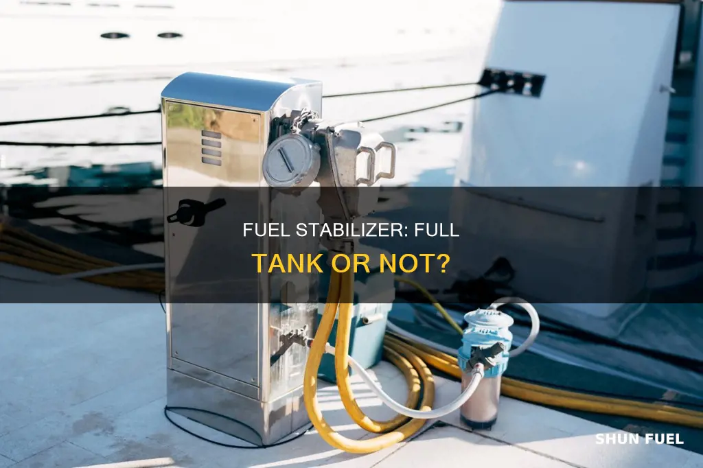 do you need full tank for fuel stabalizer