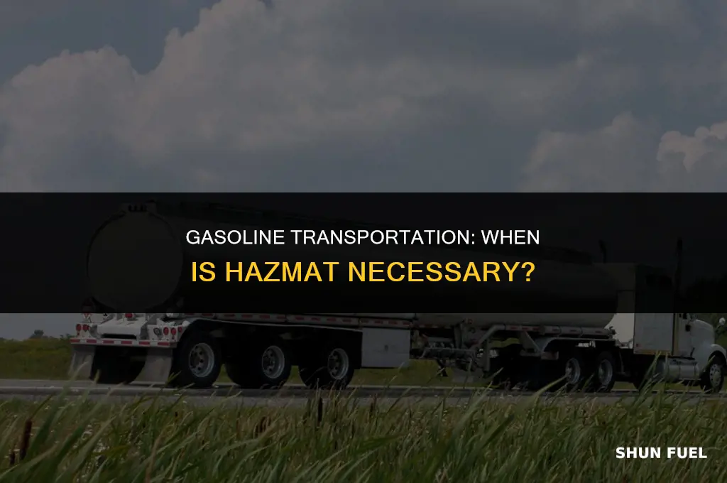 do you need hazmat to haul gasoline