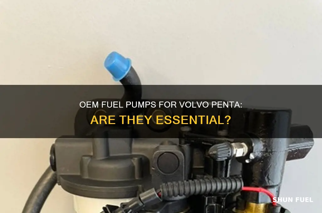 do you need oem fuel pumps for volvo penta