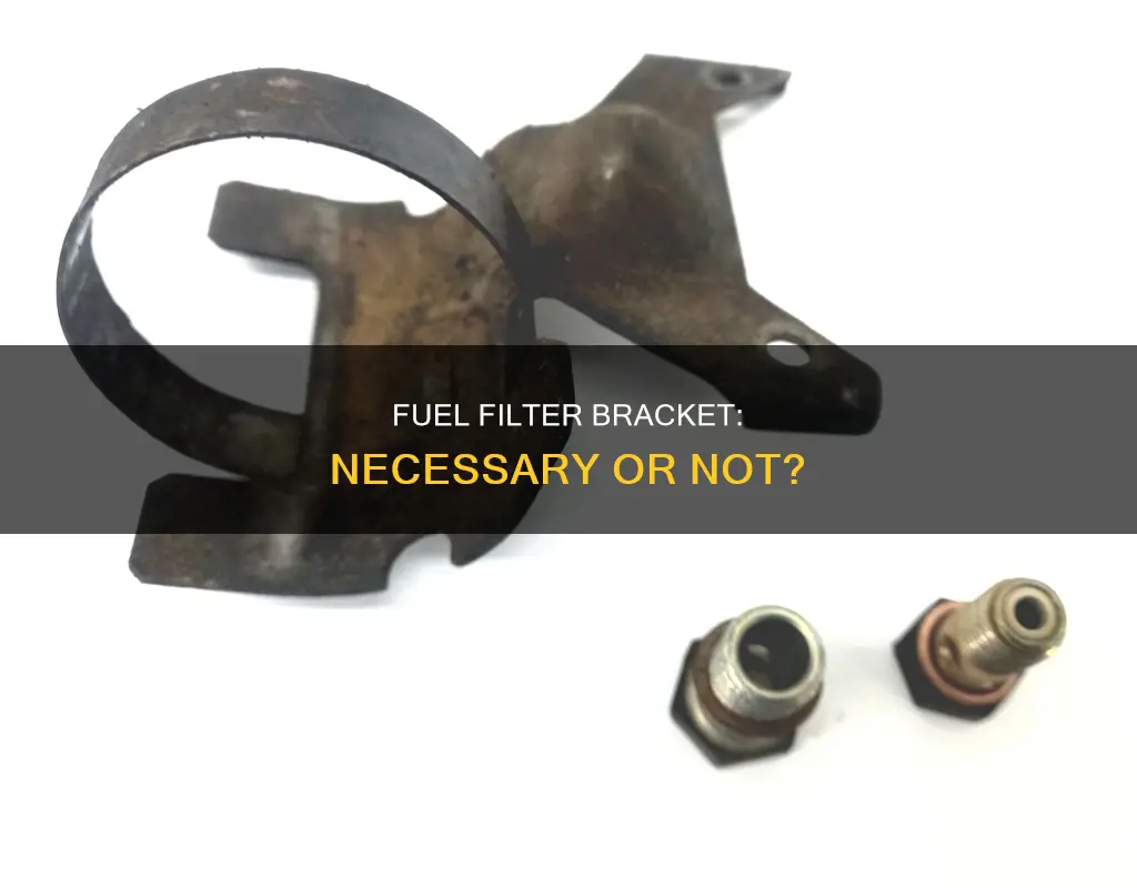 do you need to use a fuel filter braket