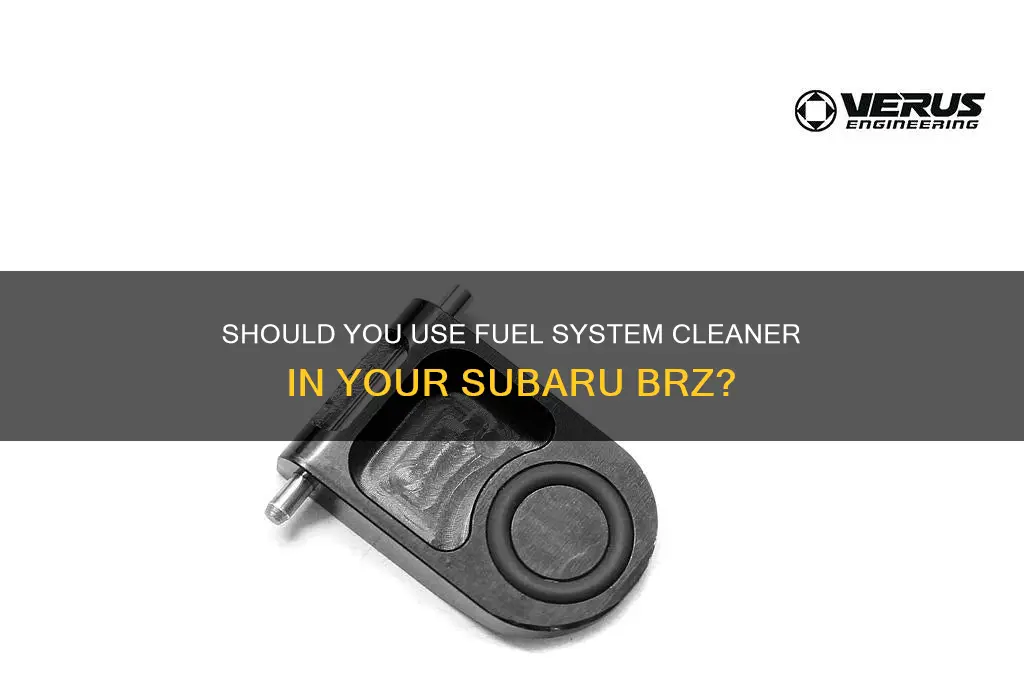 do you use fuel system cleaner brz