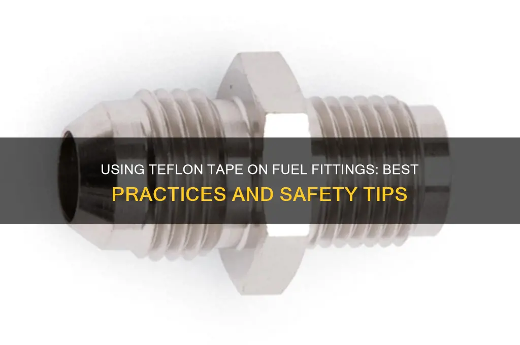 do you use teflon tape on fuel fittings
