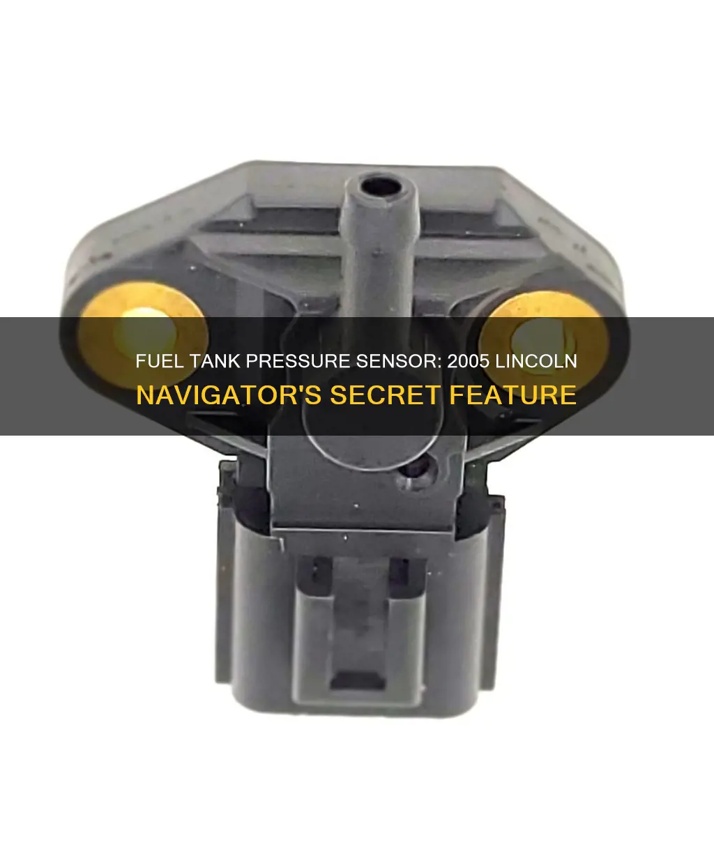 does 05 lincoln navigator have a fuel tank pressure sensor