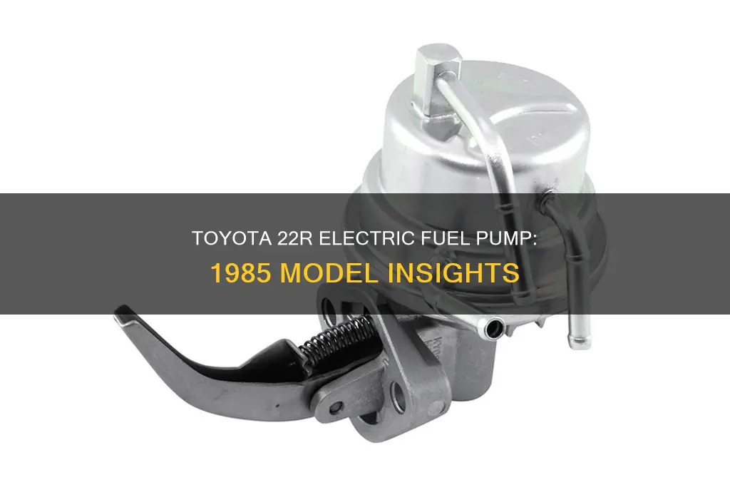 does 1985 toyota 22r have electric fuel pump