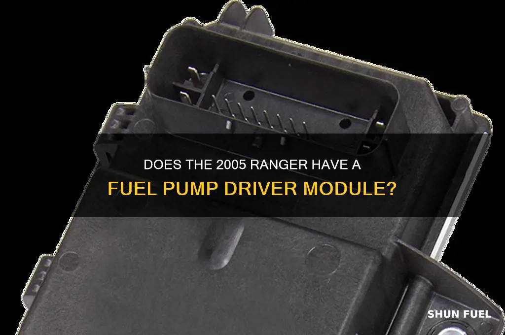 does 2005 ranger have a fuel pump driver module