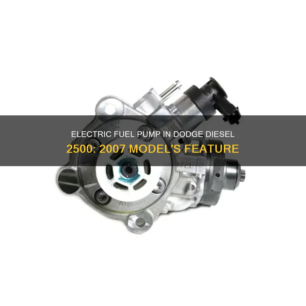 does 2007 dodge diesel 2500 have an electric fuel pump