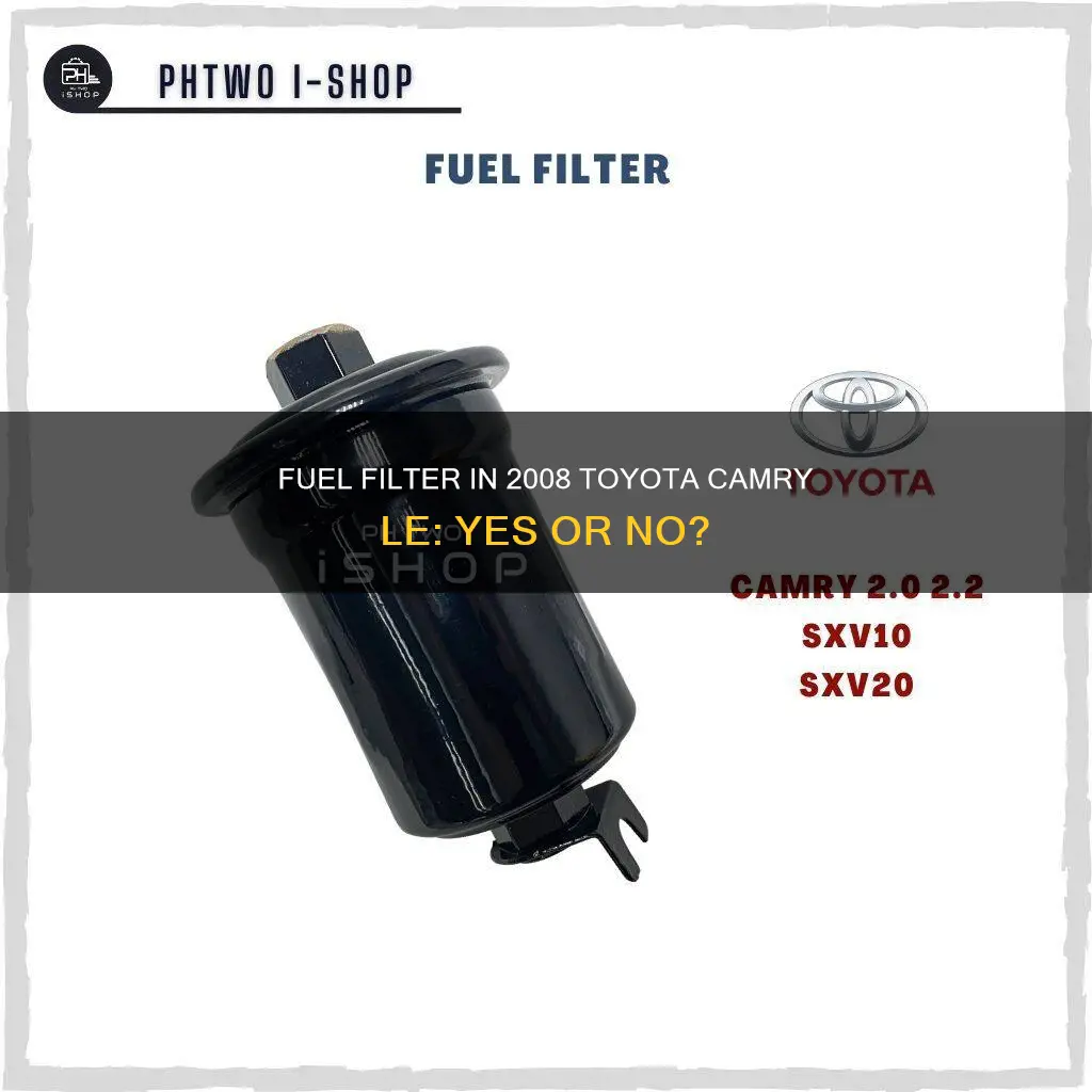 does 2008 toyota le camry have a fuel filter